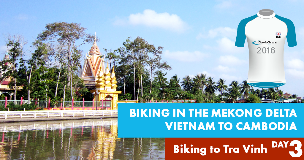 Day 3 – Biking to Tra Vinh                Tuesday 8 November