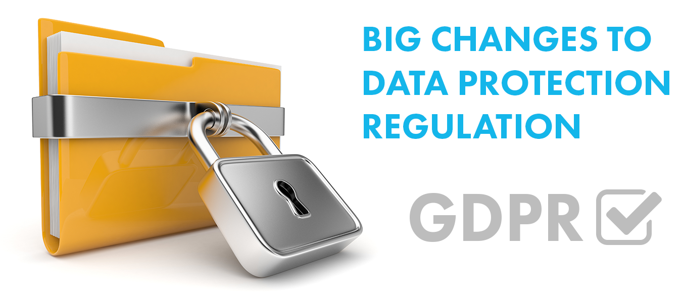 Big Changes to Data Protection Regulation GDPR